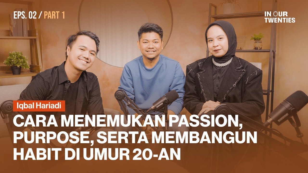 Ngomongin Passion, Karir, hingga Growth Mindset & Habit di umur 20-an ft. Iqbal Hariadi (PART 1)
