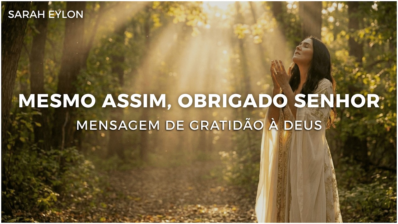 Mesmo Assim, Obrigado Senhor | Sarah Eylon (Louvor de Gratidão e Fé)