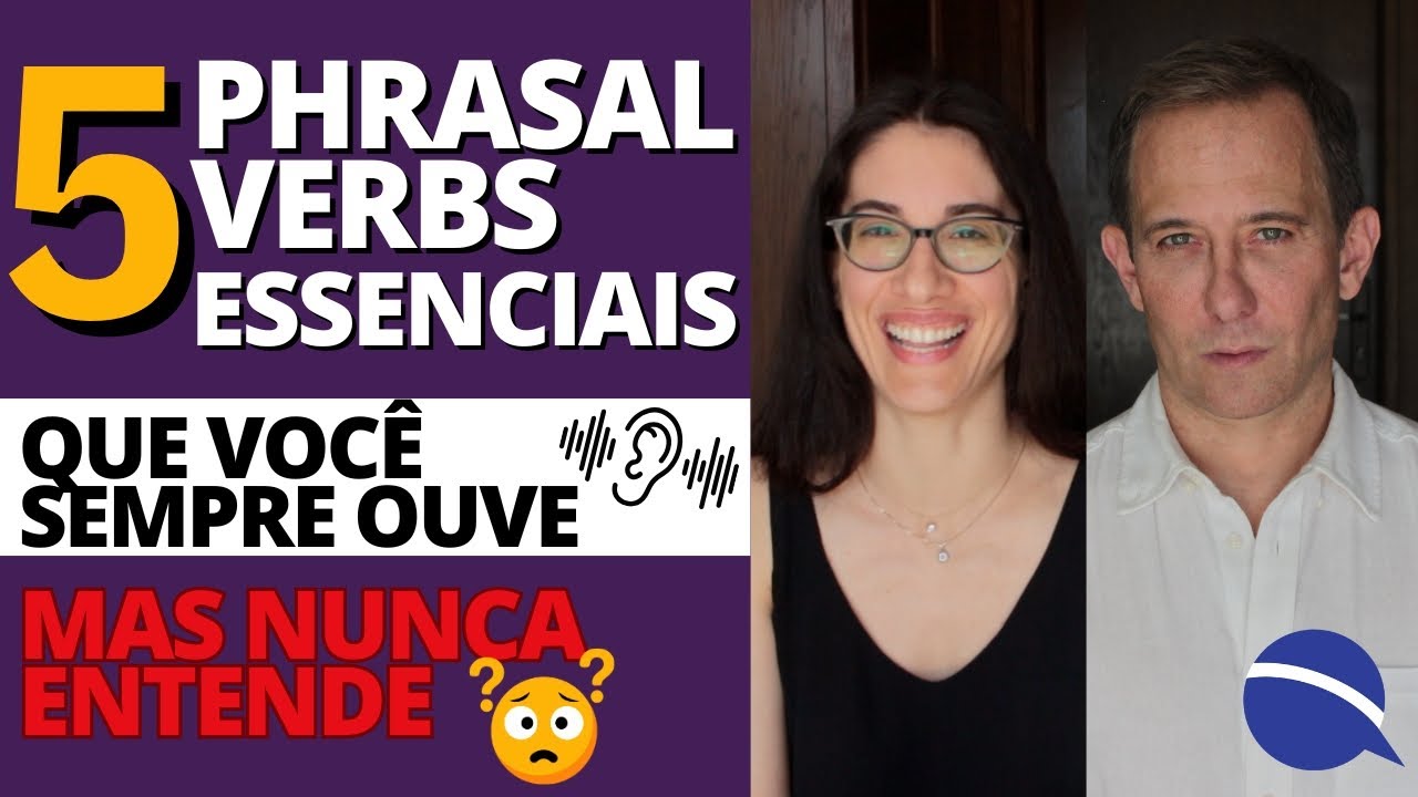 5 Phrasal verbs essenciais que você sempre ouve, mas nunca entende