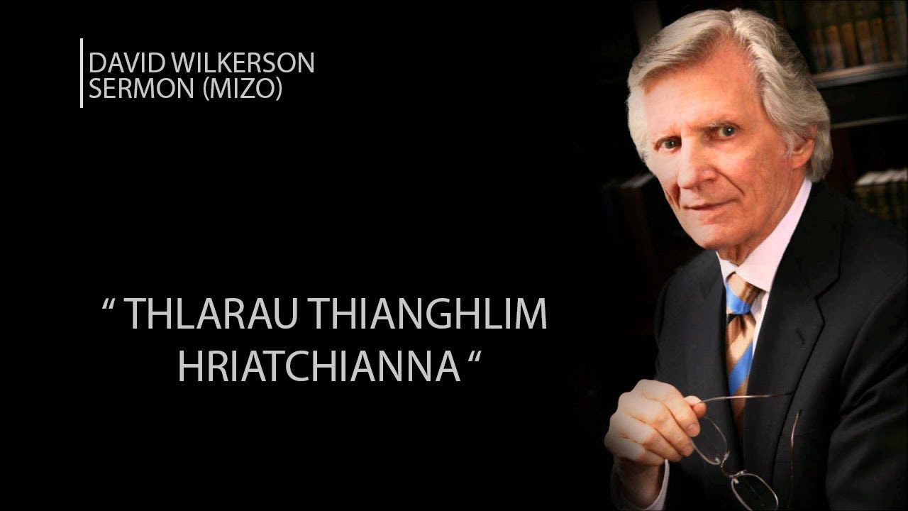 Thlarau thianghlim hriat chianna.David Wilkerson Mizo Sermon