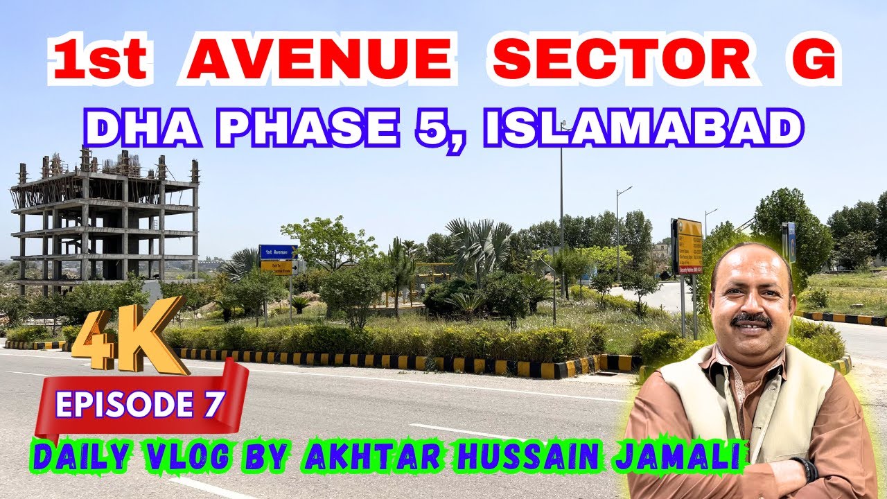 1st Avenue Overview Sector G DHA 5 Islamabad || Daily Vlog Akhtar Jamali || Episode 07