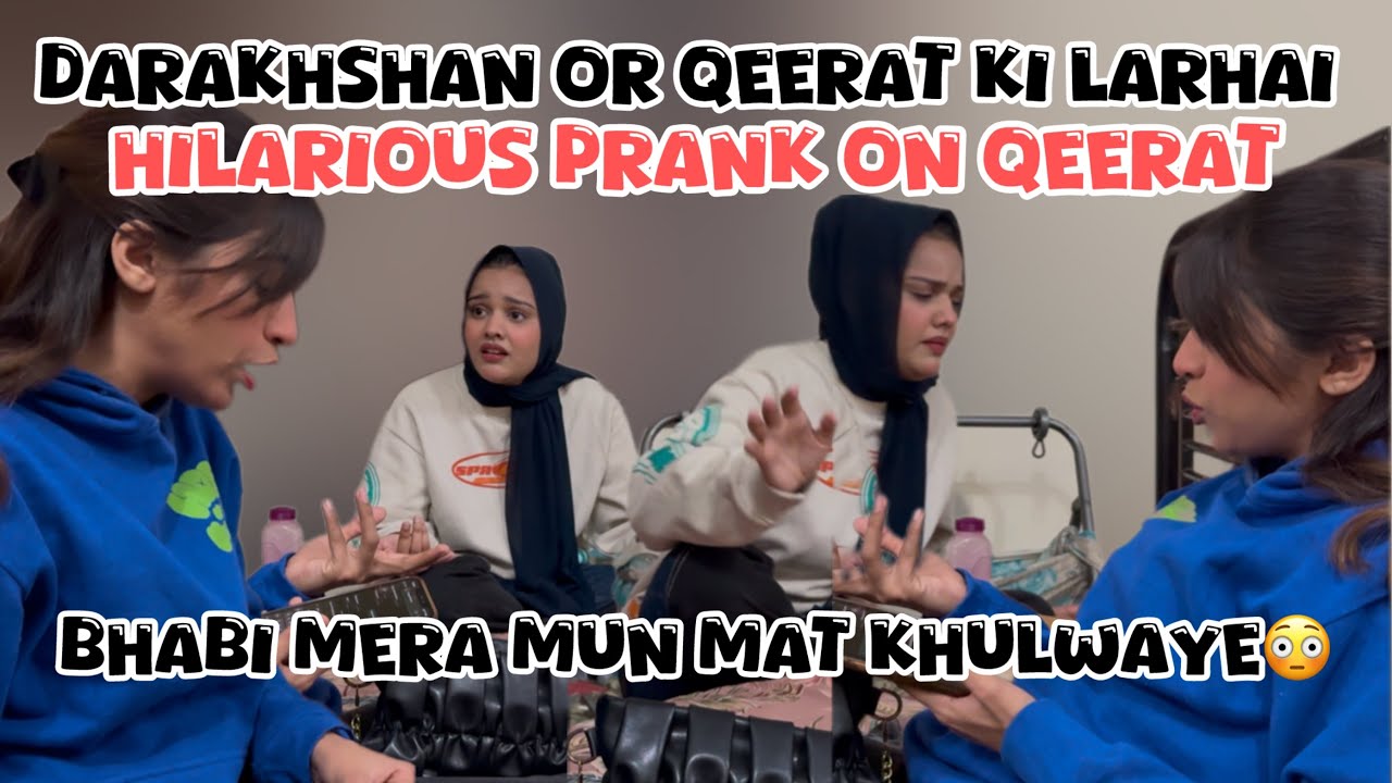 HILARIOUS PRANK ON QEERAT | DARAKSHAN NE KI QEERAT SE LARHAI 😂 [ Qeerat Mahad Vlogs ]