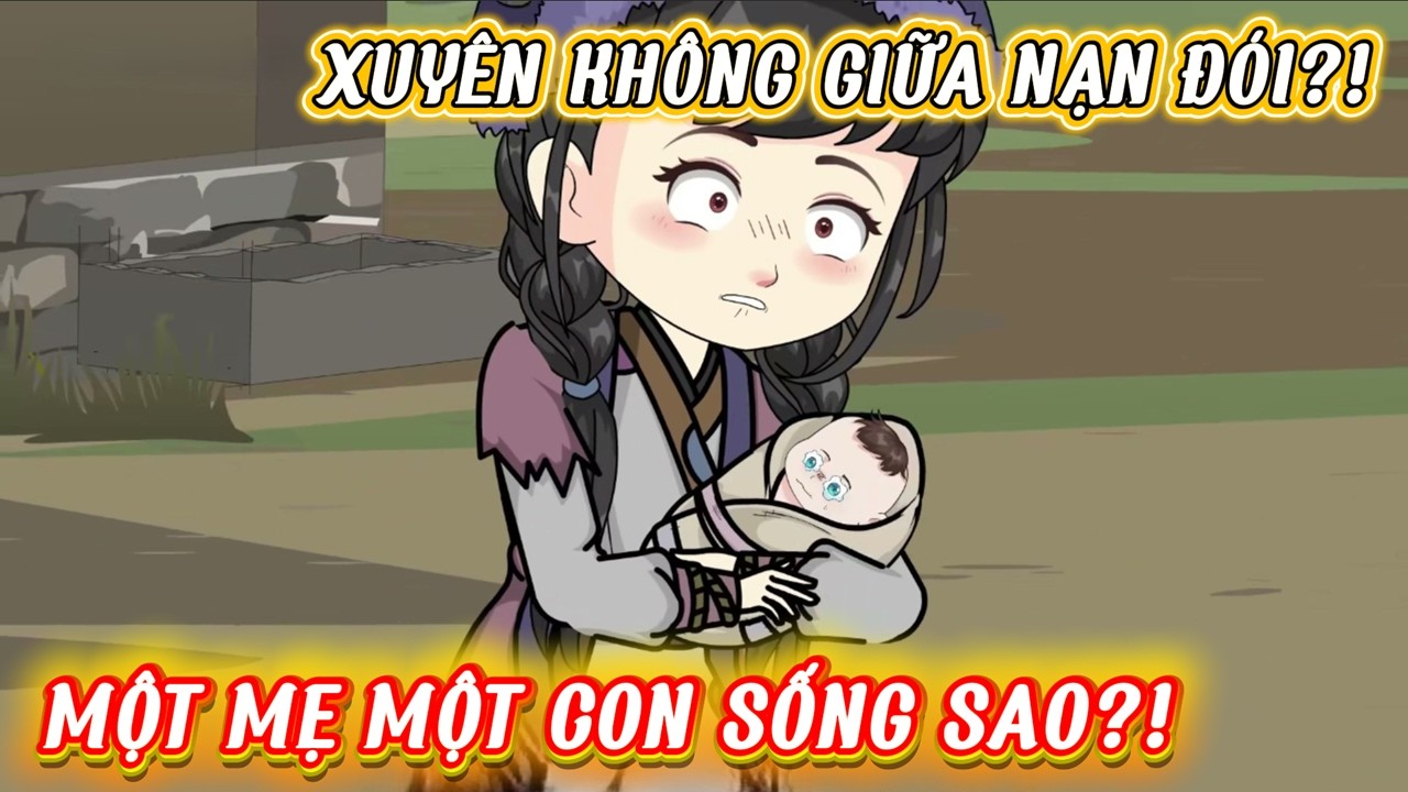 XUYÊN KHÔNG THỜI NẠN ĐÓI: ĐÊM ĐẦU TIÊN QUYẾT ĐỊNH MỌI THỨ!