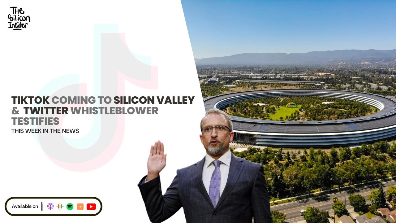 TikTok Coming to Silicon Valley & Twitter whistleblower testifies | The Silicon Insider