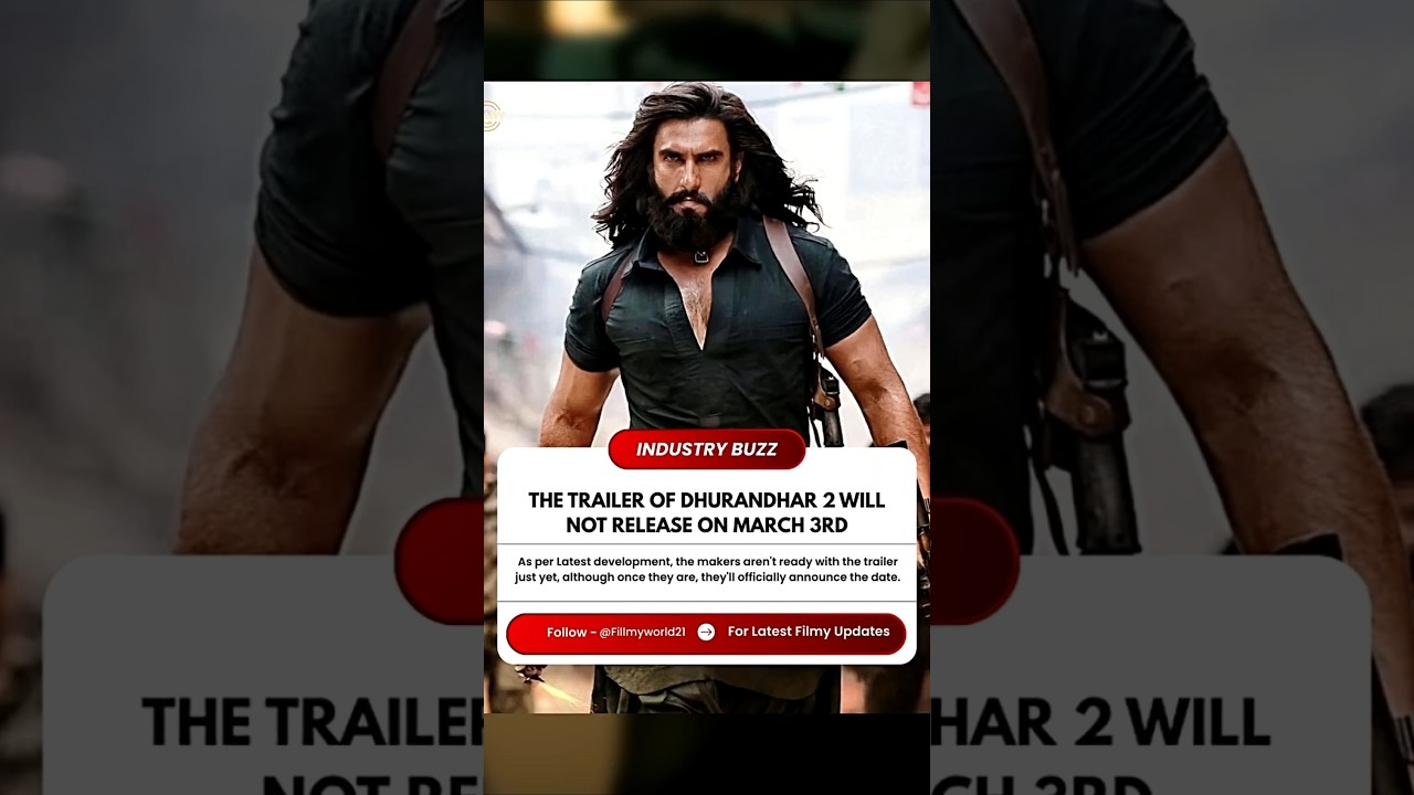 Bad News for Dhurandhar 2 Fans 😢 Trailer Release Date Changed?