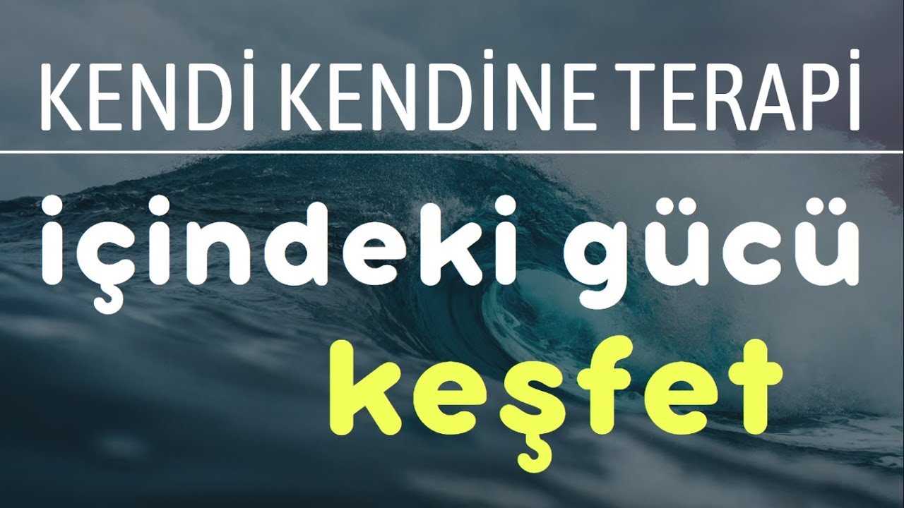 İçindeki gücü keşfetme terapisi