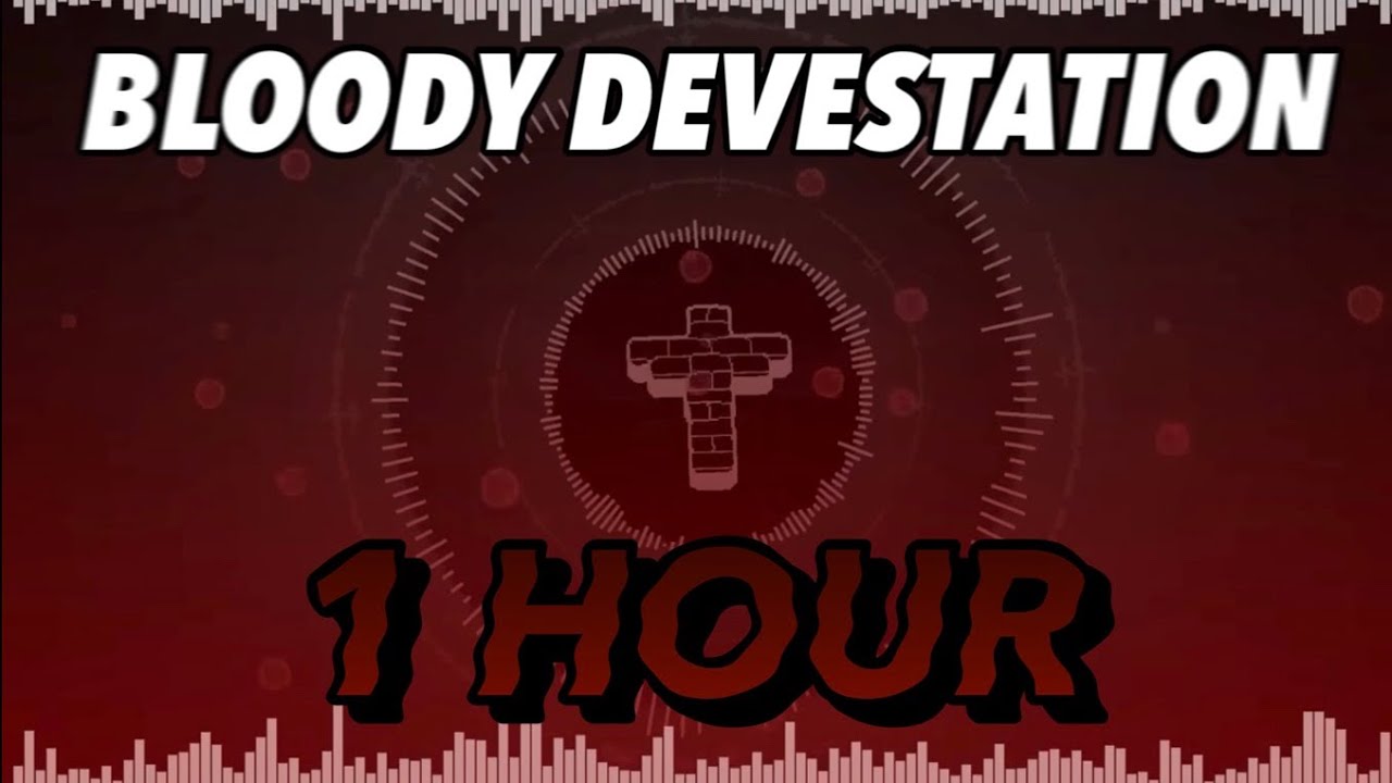 BLOODY DEVASTATION 1 HOUR LOOP