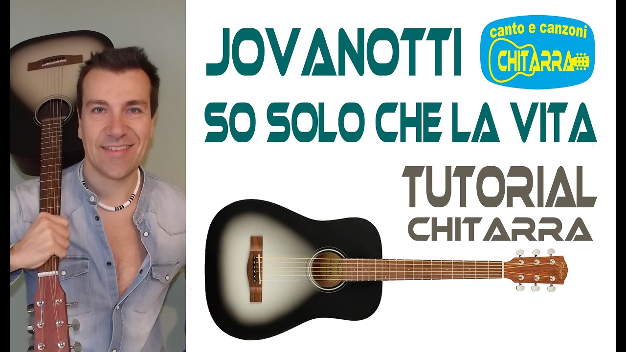 So solo che la vita JOVANOTTI TUTORIAL CHITARRA accordi facili e testo