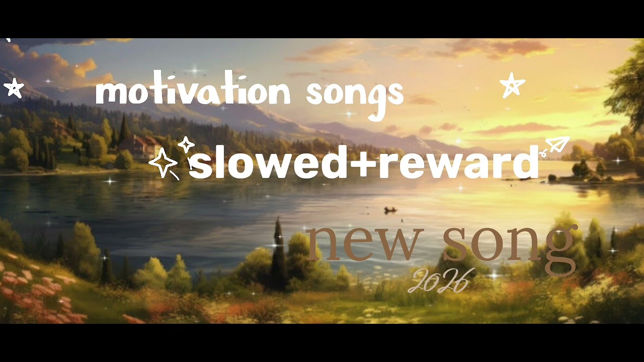 Motivation song( slowed+reward) new song 2026 