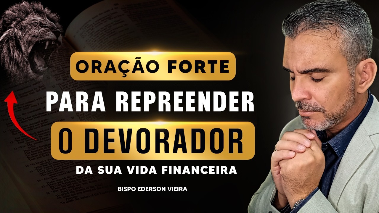 ORAÇÃO FORTE PARA REPREENDER O DEVORADOR DA VIDA FINANCEIRA, A PROSPERIDADE VAI ALCANÇAR A SUA VIDA