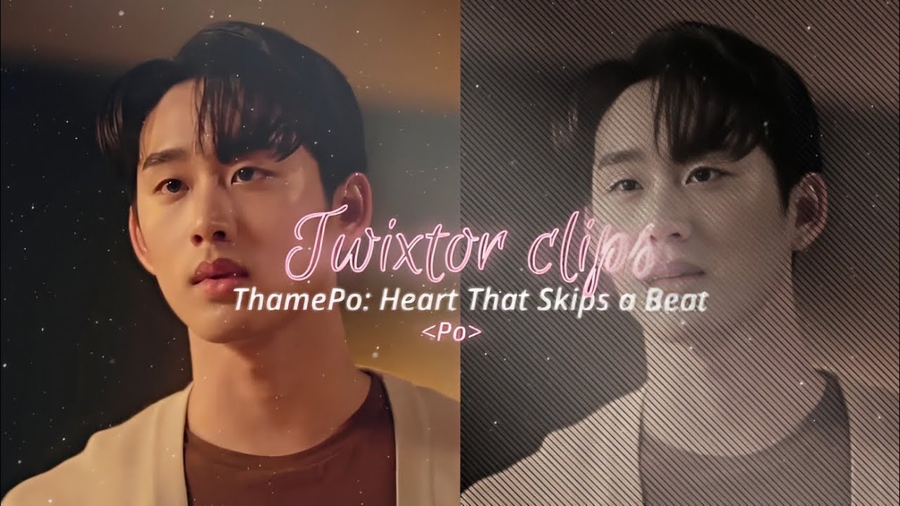 ThamePo: Heart That Skips a Beat - Po Twixtor clips for edits 