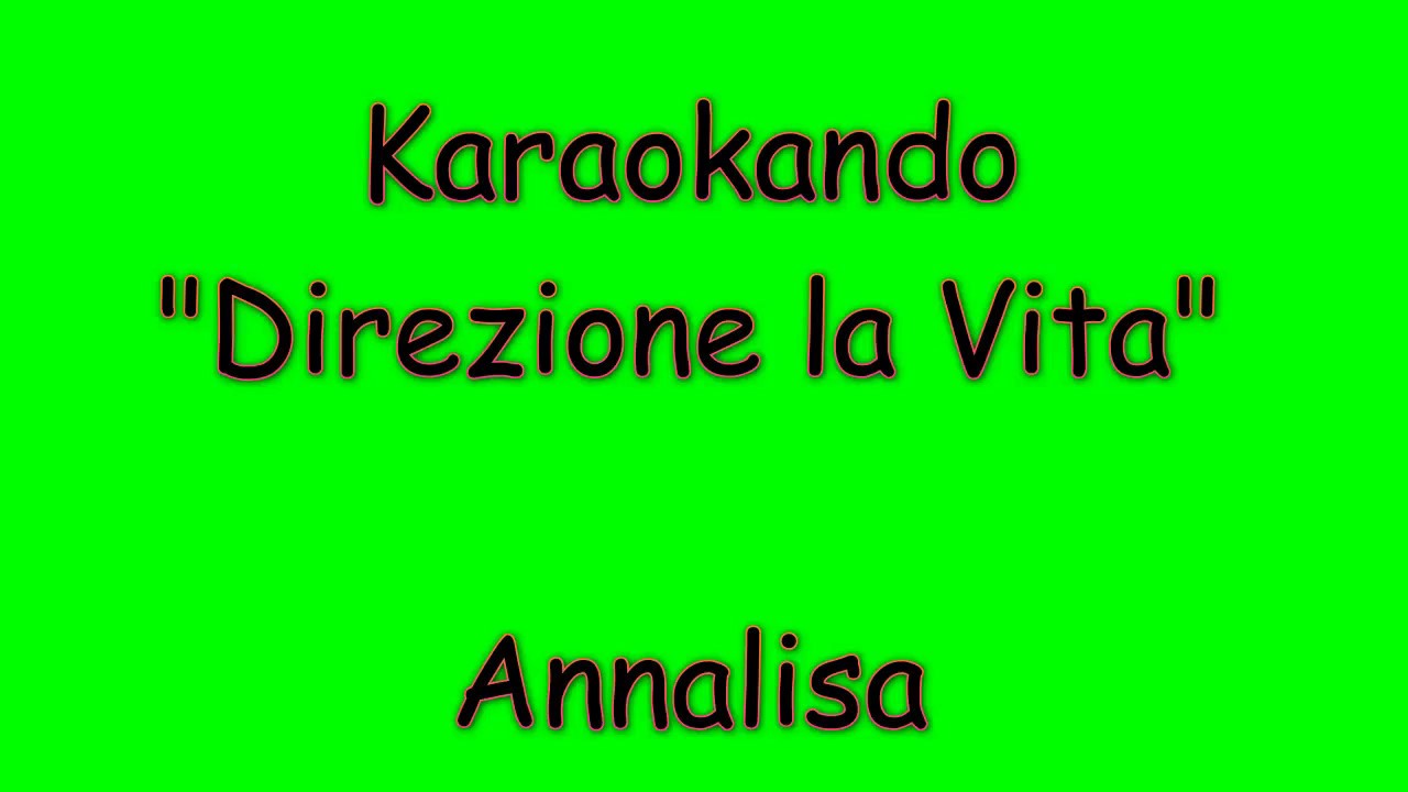 Karaoke Italiano - Direzione la Vita - Annalisa ( Testo )