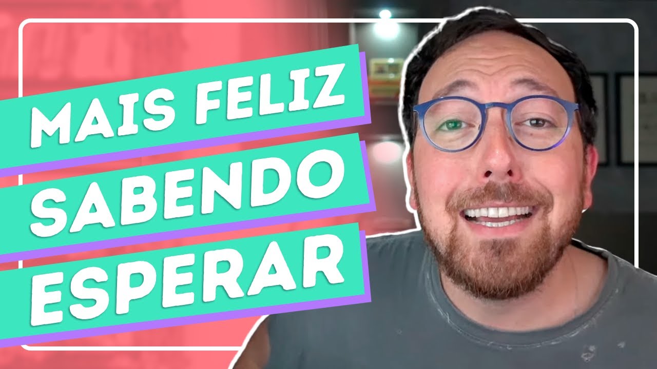 Como sou mais feliz sabendo esperar | Fred Sem Edição #259