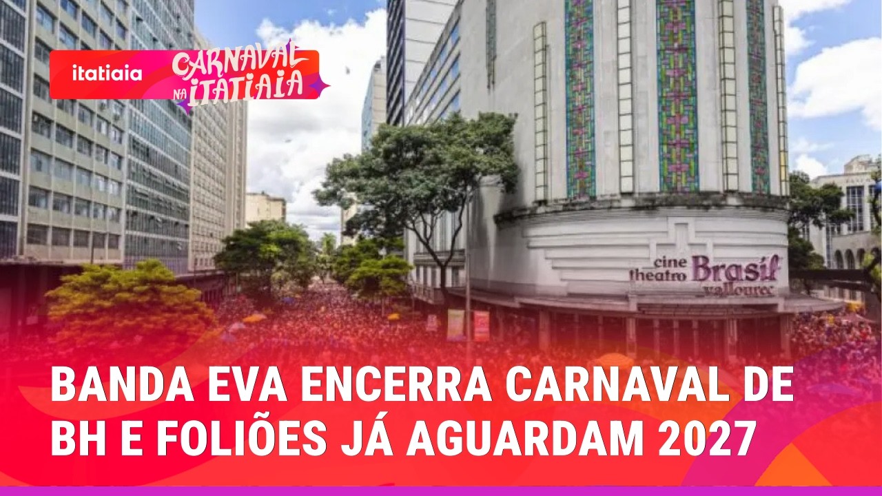 BANDA EVA MARCA FIM OFICIAL DE CARNAVAL DE BH E FOLIÕES JÁ COMEÇAM CONTAGEM REGRESSIVA PARA 2027