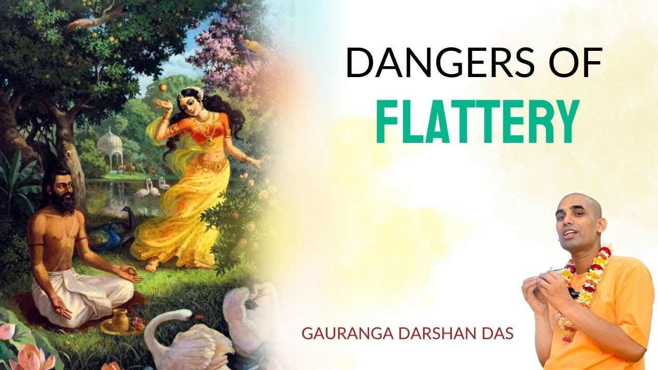 Dangers of Flattery | Gauranga Darshan Das