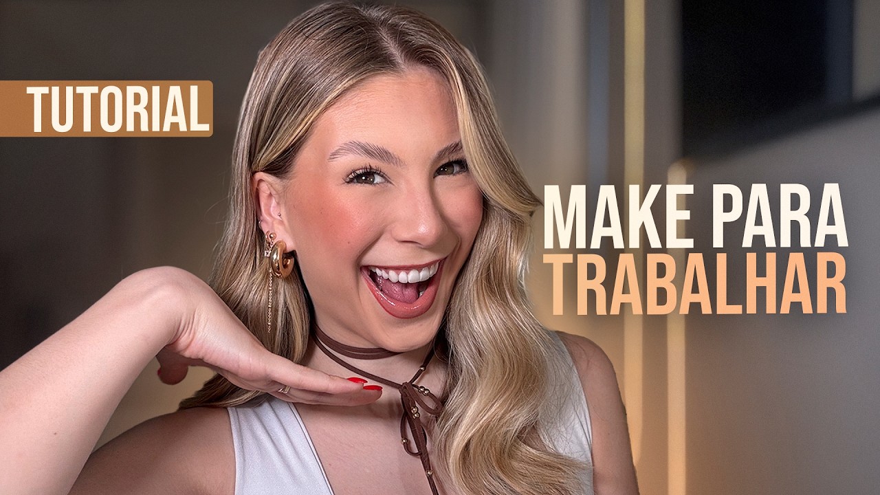 MAQUIAGEM F&Aacute;CIL E R&Aacute;PIDA PARA TRABALHAR - TUTORIAL