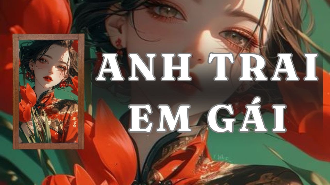 [ TRUYỆN AUDIO ] ANH TRAI , EM GÁI - FULL | GIANG TUỆ MẪN AUDIO CHỮA LÀNH | REVIEW |