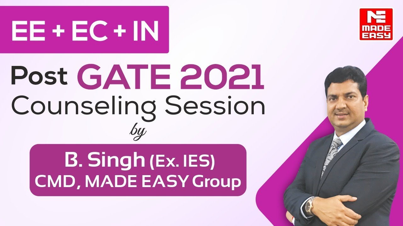 Post GATE Counselling | GATE 2021 | EE, EC, IN | By B. Singh Sir (Ex. IES), CMD MADE EASY