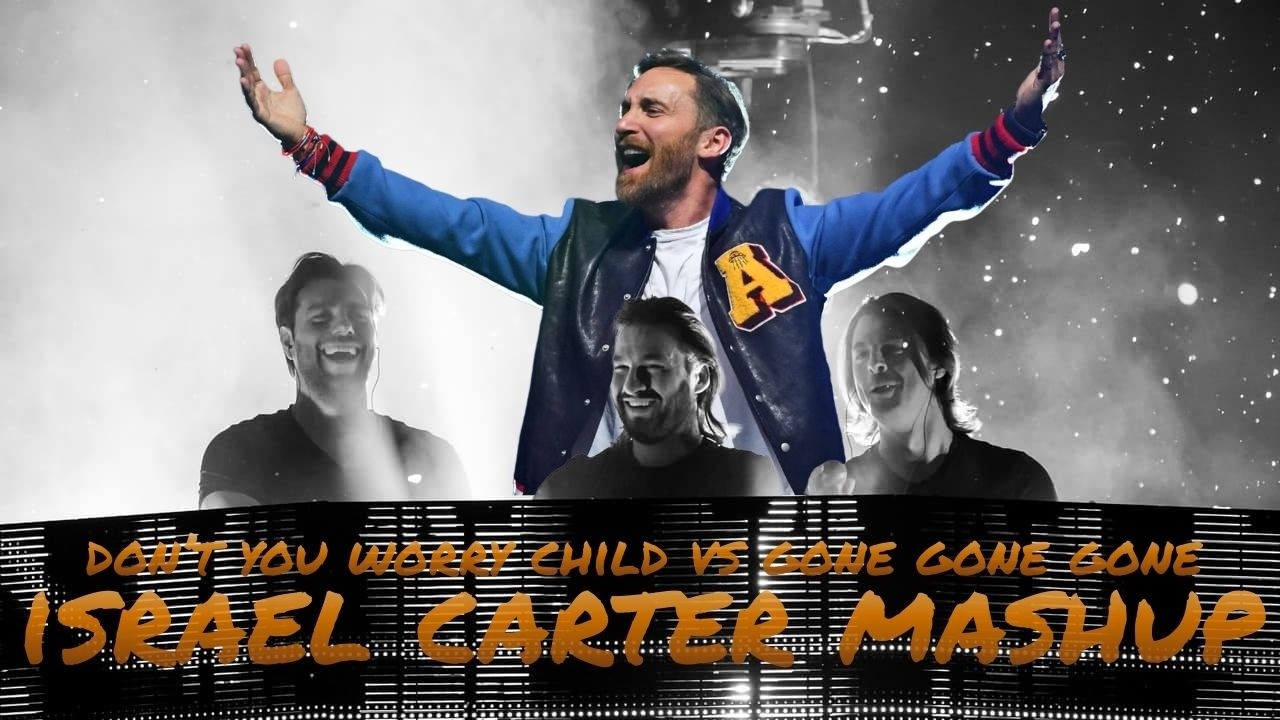 Swedish House Mafia vs David Guetta- Don't You Worry Child vs Gone Gone Gone (Israel Carter Mashup)