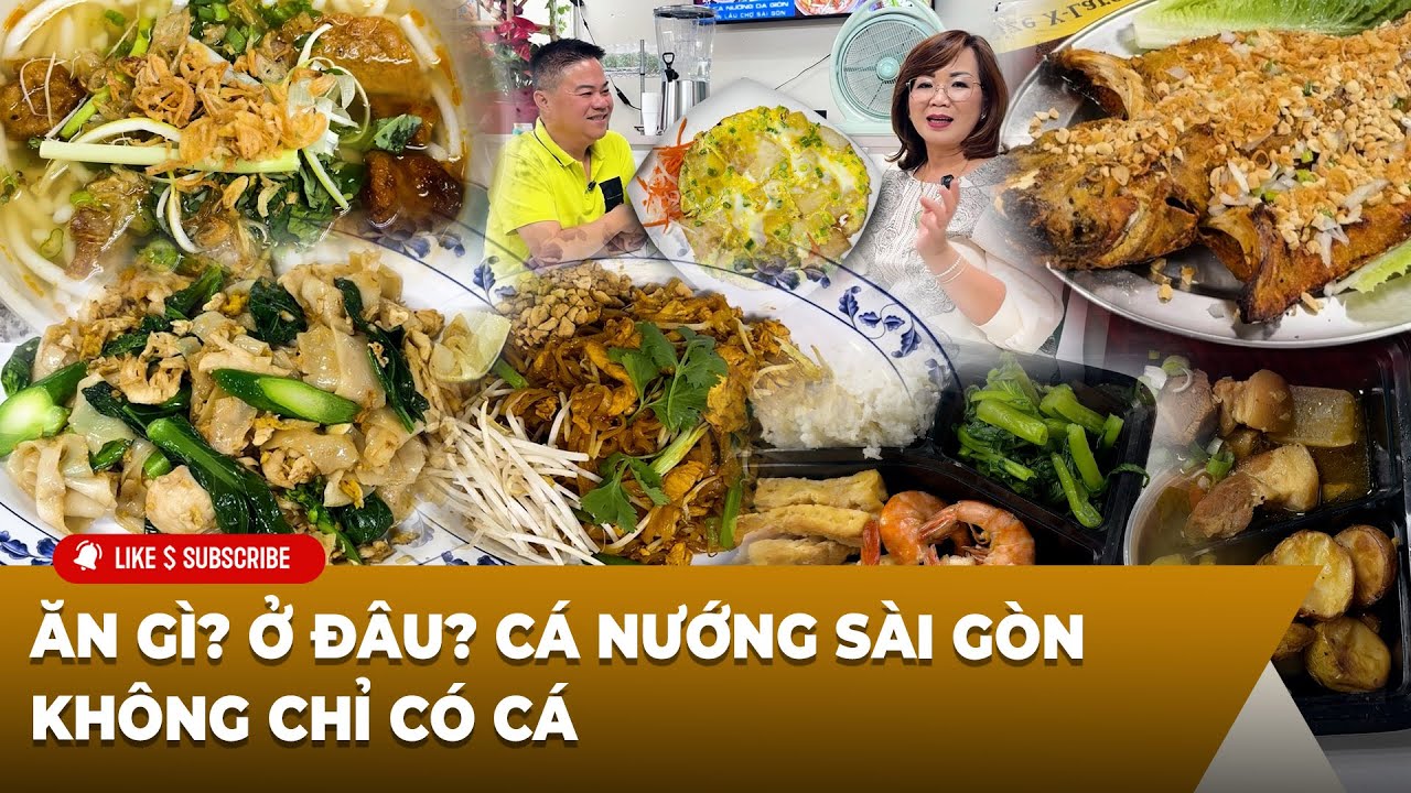 ĂN GÌ? Ở ĐÂU? CÁ NƯỚNG SÀI GÒN KHÔNG CHỈ CÓ CÁ