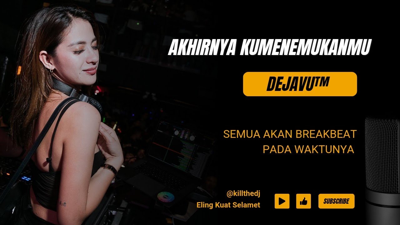 DJ DEJAVU AKHIRNYA KUMENEMUKANMU 2025