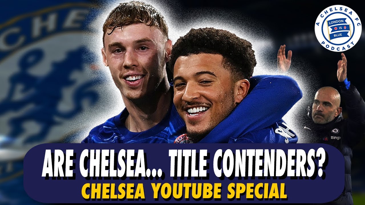 Are Chelsea Title Contenders? Or Not Just Just Yet? 