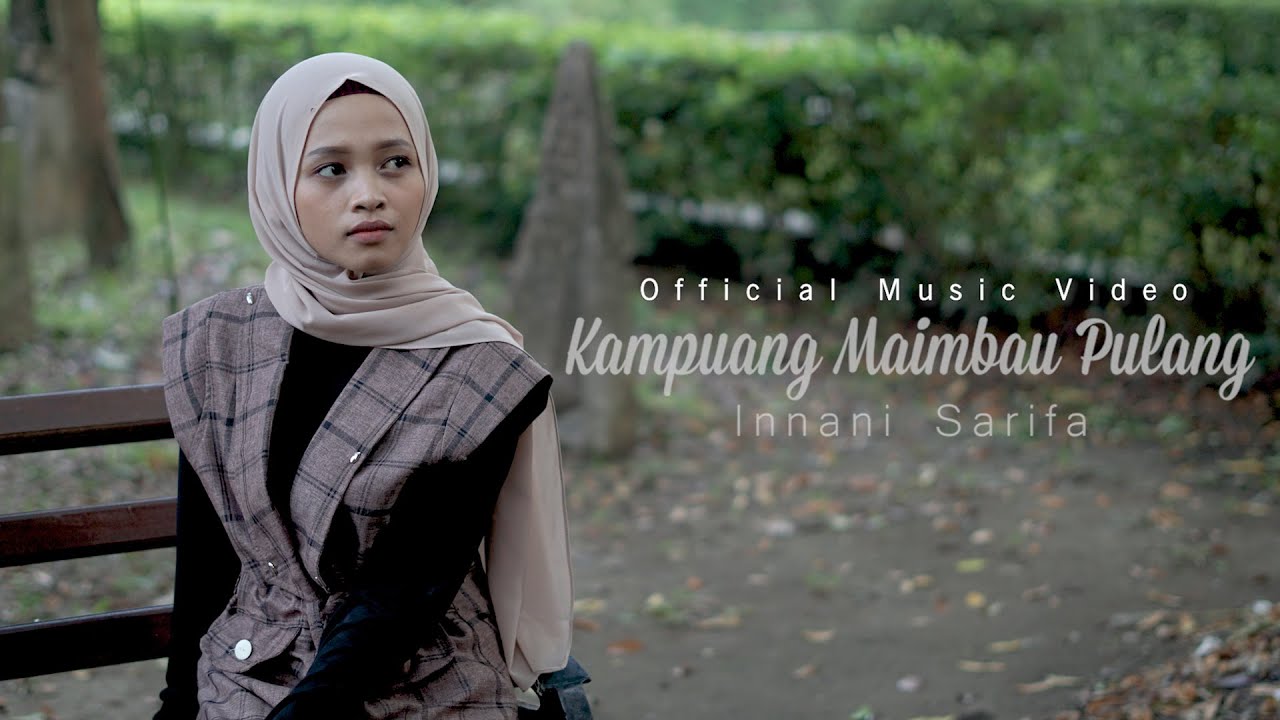 KAMPUANG MAIMBAU PULANG - Innani Sarifa (Official Music Video)