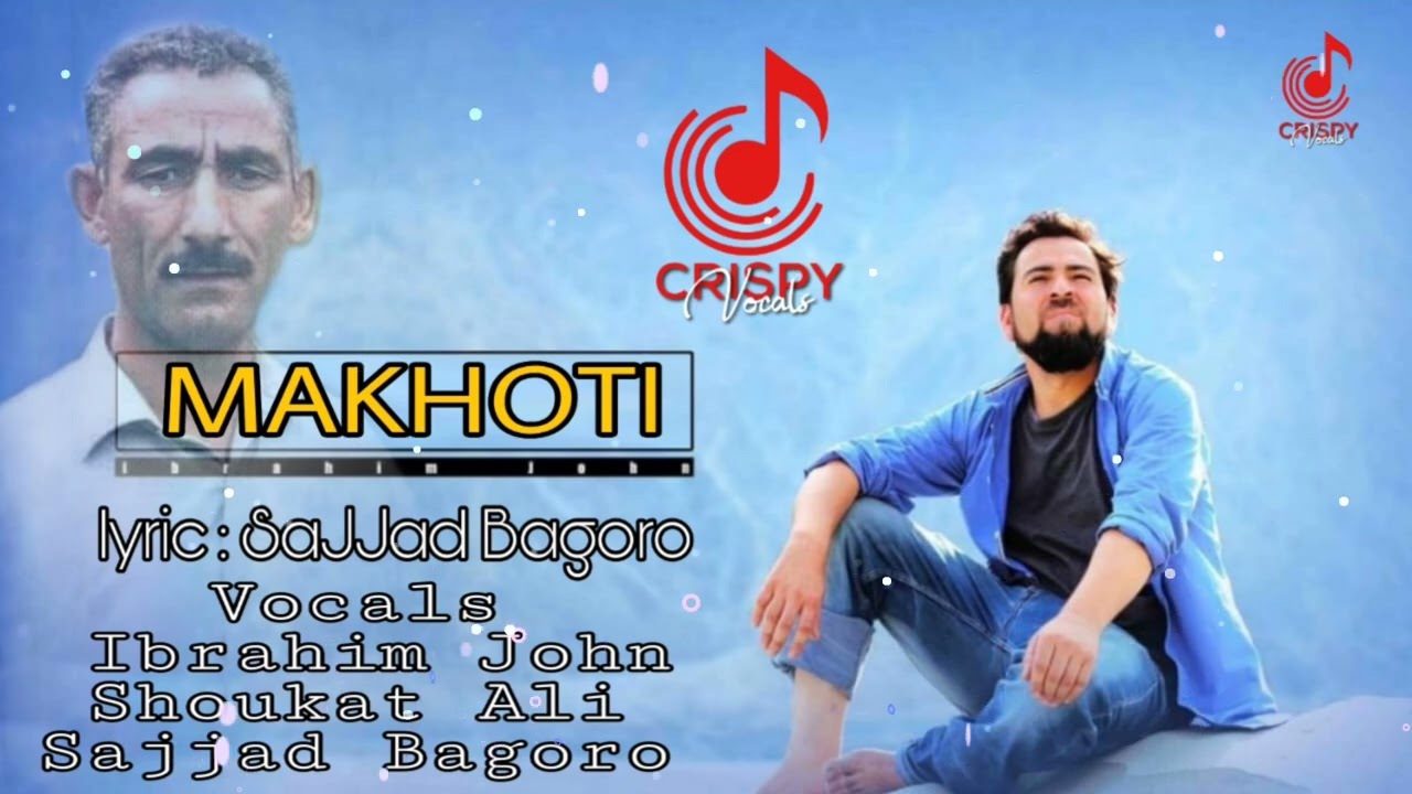 MAKHOTI || Ibrahim John || Lyric Sajjad Bagoro || Presents Crispy vocals