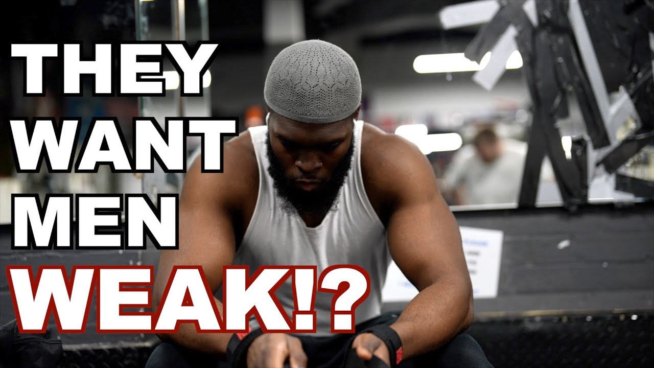 MEN NEED TO REJECT WEAKNESS & EMBRACE STRENGTH!