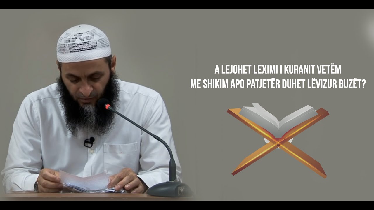 A lejohet leximi i Kuranit vetëm me shikim apo patjetër duhet lëvizur buzët? - Hoxhë Sadullah Bajram