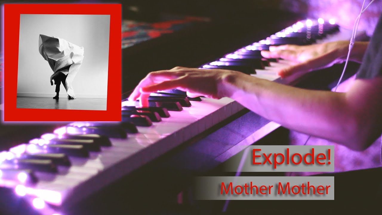 Mother Mother - Explode! (piano cover + sheets)