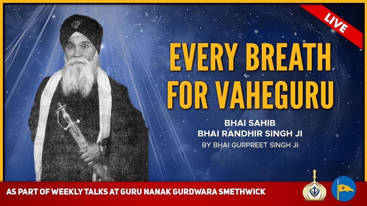 Every breath for Vaheguru - Bhai Sahib Bhai Randhir Singh Ji - By Bhai Gurpreet Singh Ji