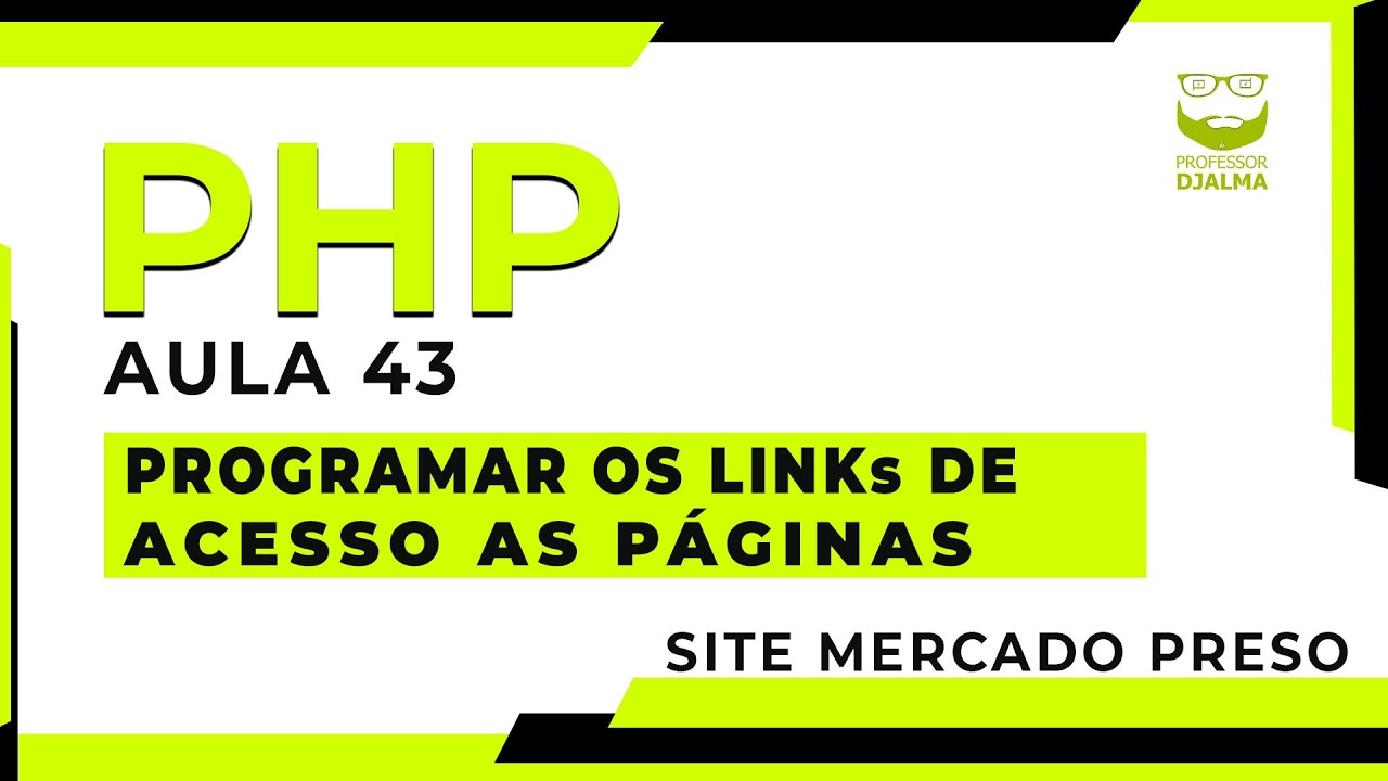 Programar LINKS de acesso &aacute;s p&aacute;ginas PHP  - Tutorial Profissional.  #PHP43