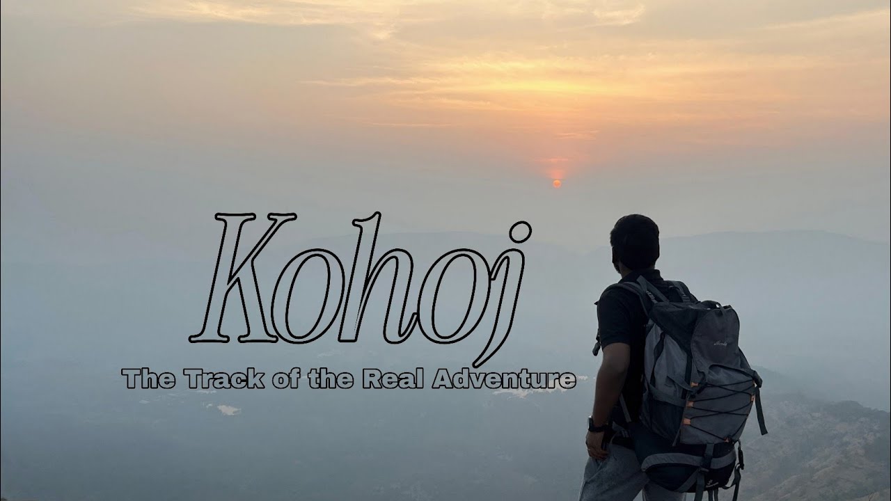 KOHOJ :- The Track oF The Real Adventure ⛰️