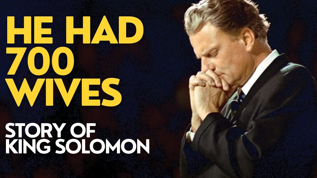 He had 700 wives | story of King Solomon - Billy Graham