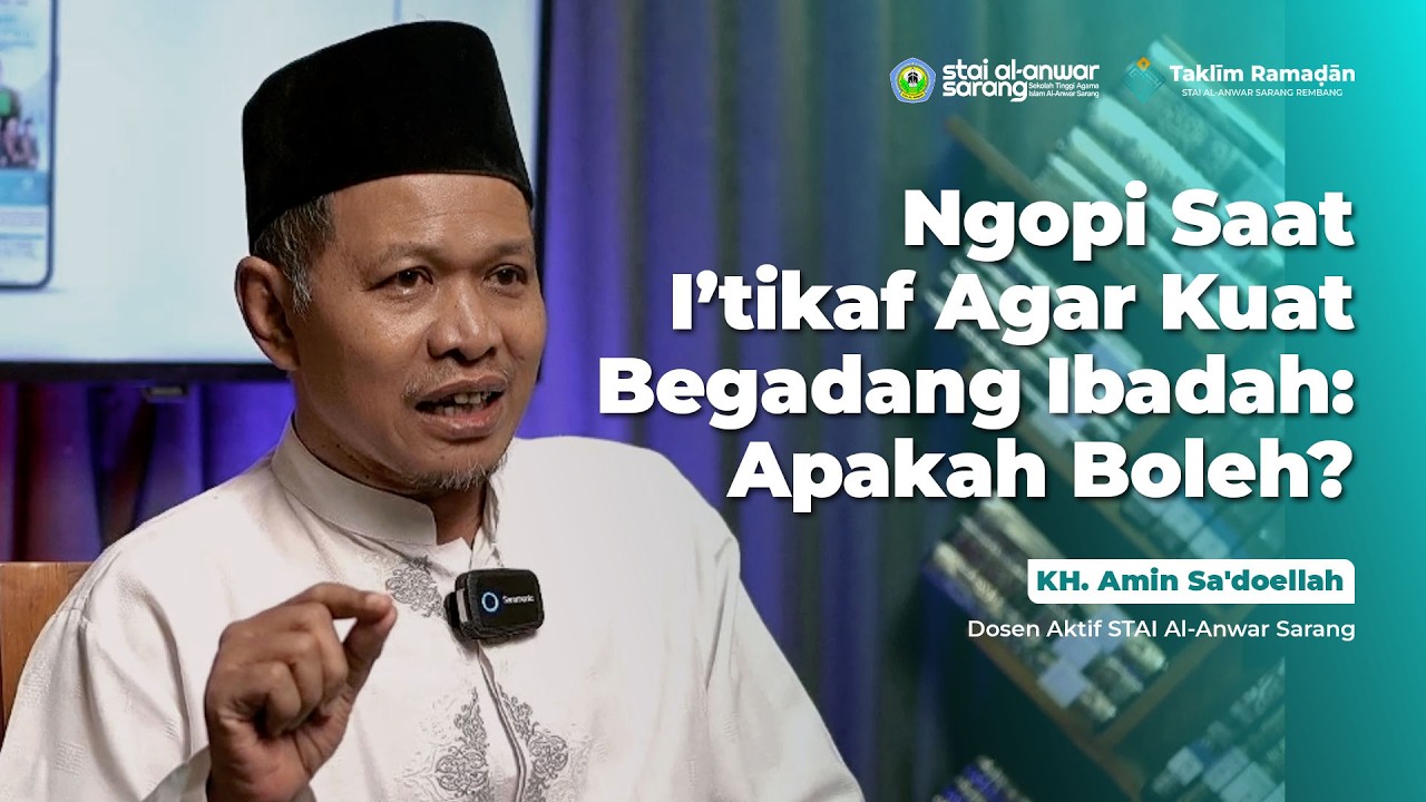 🔴EPS.21 | Ngopi Saat I’tikaf Agar Kuat Begadang Ibadah: Apakah Boleh? | KH. Amin Sa'doellah
