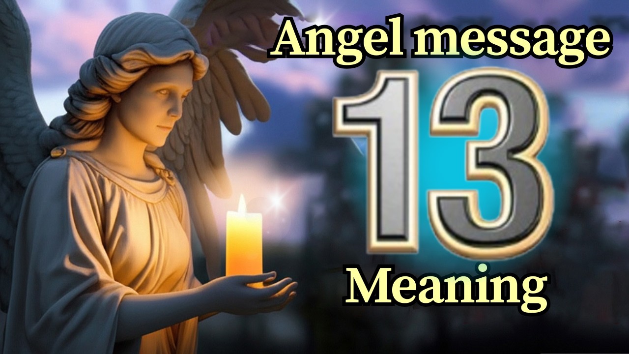 Angel Number 13 Meaning and Message from Your Angel Today