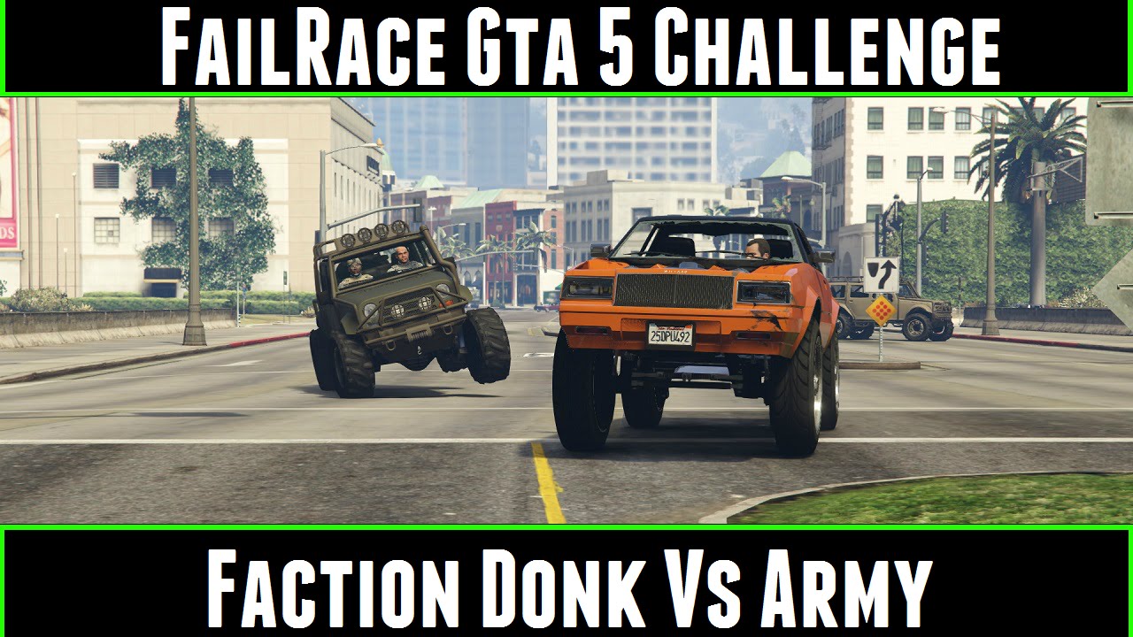 FailRace Gta 5 Challenge Faction Donk Vs Army