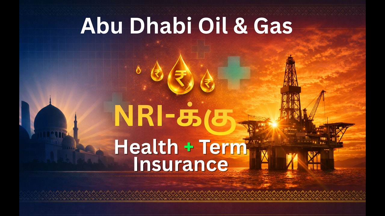 Health and Term Insurance for Oil and Gas NRI from Abu Dhabi | ADNOC | TAQA | NPCC | Tamil
