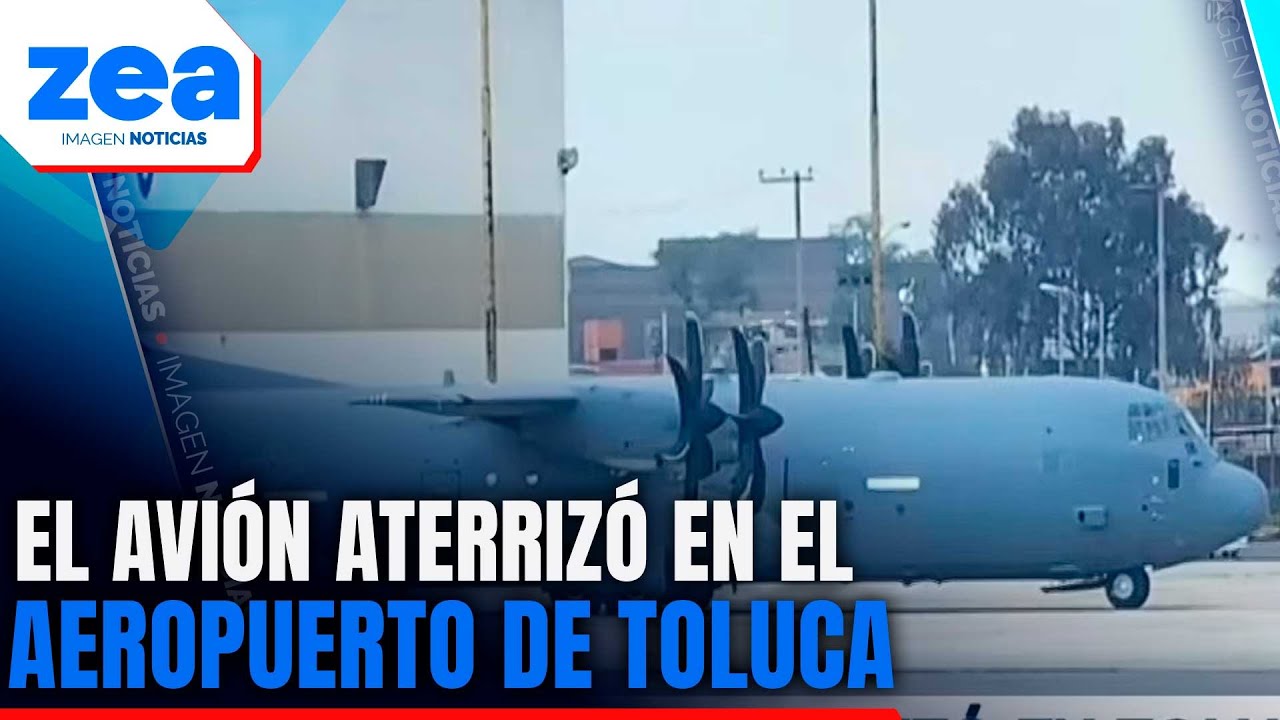 Avi&oacute;n militar proveniente de Estados Unidos aterriza en Toluca | Noticias con Francisco Zea