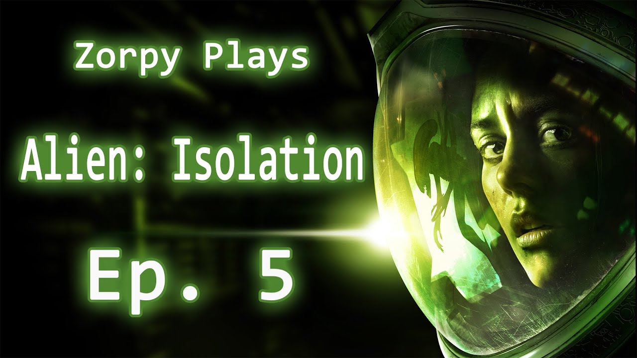 Zorpy Plays Alien: Isolation | Ep. 5: The Robots Are Evil, Too