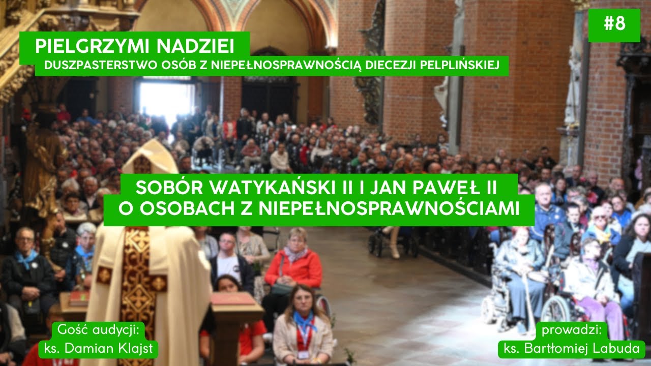 Pielgrzymi nadzei - Sobór Watykański II i Jan Paweł II o Osobach z Niepełnosprawnościami #8