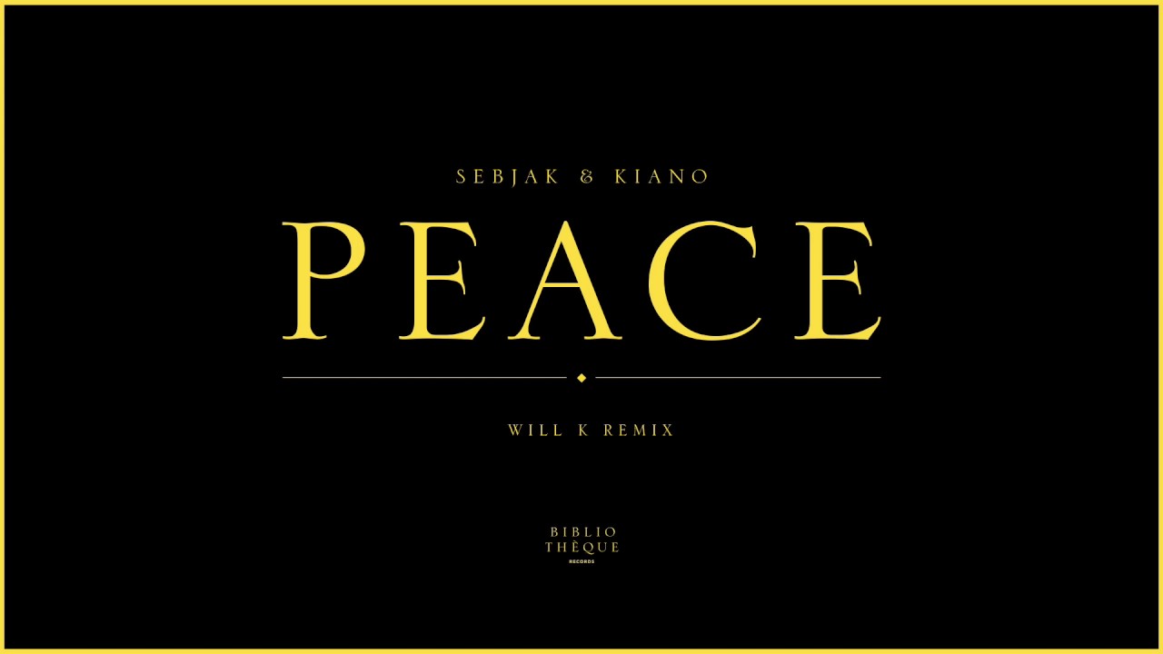 Sebjak & Kiano - Peace (WILL K Remix) [FREE DOWNLOAD]