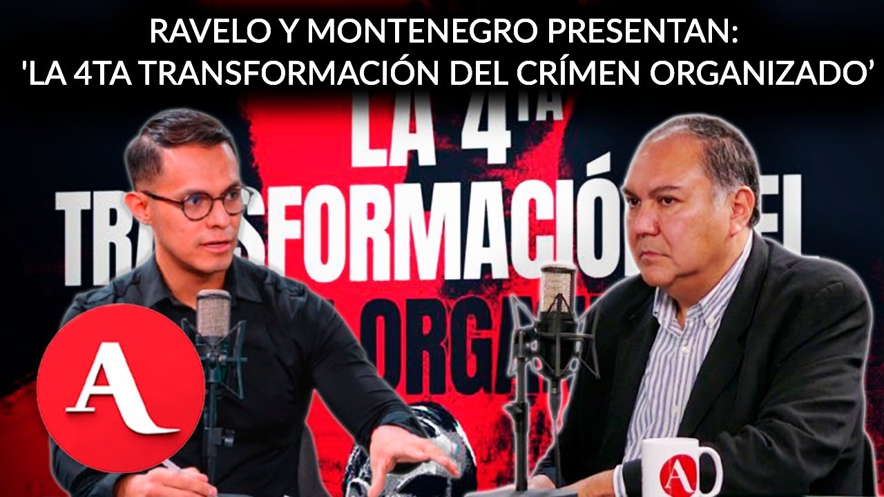 'La 4ta transformación del crimen organizado': primicia del nuevo libro de Ravelo y Montenegro