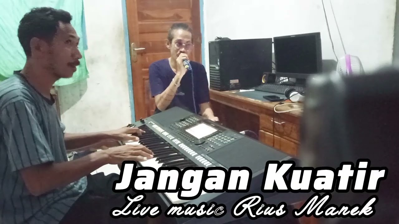 JANGAN KUATIR 😇 LIVE MUSIK RIUS MANEK 🇹🇱🎤🎹