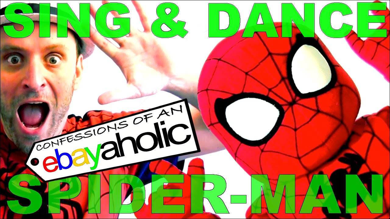 SING & DANCE SPIDER MAN Confessions of an Ebayaholic Episode 43