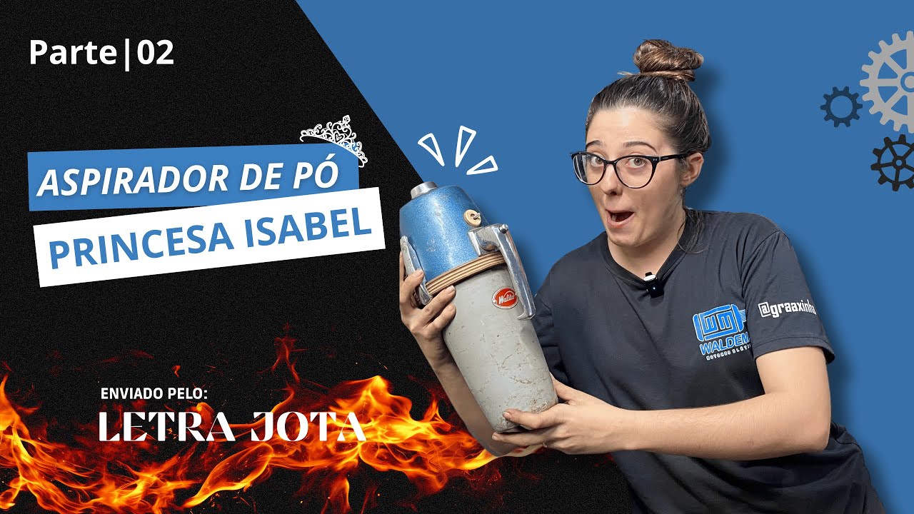 Aspirador de Pó Princesa Isabel Teve Conserto?! Parte 02 @LetraJota