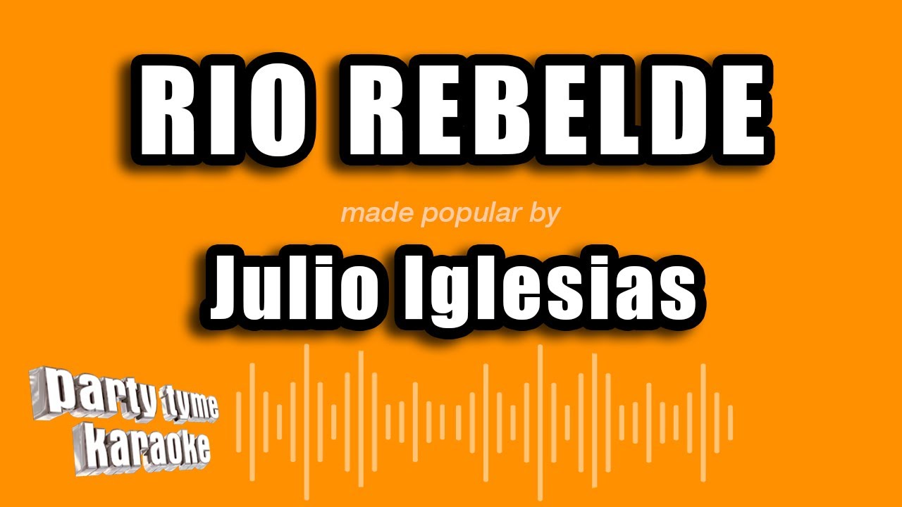 Julio Iglesias - Rio Rebelde (Versión Karaoke)