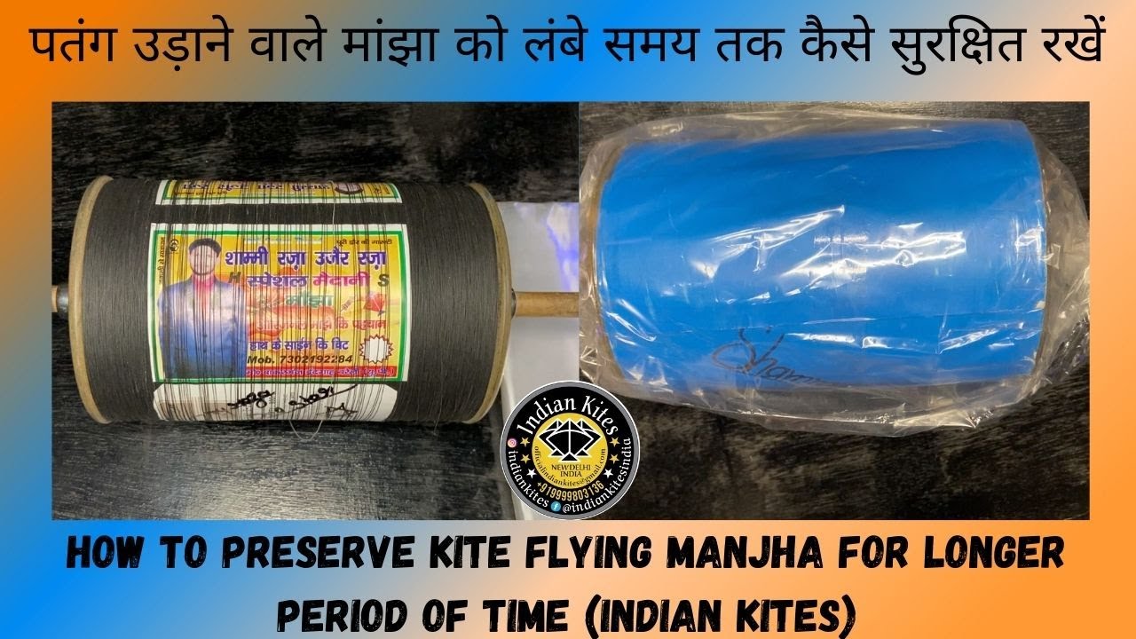 HOW TO PRESERVE  MANJHA |  पतंग उड़ाने वाले मांझा को लंबे समय तक कैसे सुरक्षित रखें