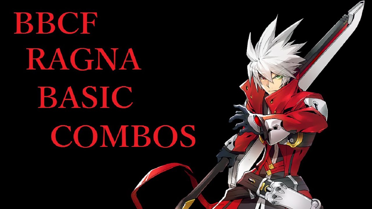 BBCF RAGNA BASIC COMBOS【BBCF ラグナ 基礎コンボ】